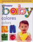 Happy Baby: Colors Bilingual: Spanish/English By Roger Priddy Cover Image