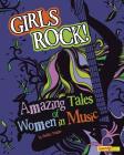 Amazing Tales of Women in Music (Girls Rock!) By Shelley Tougas Cover Image