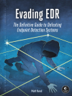 Evading EDR: The Definitive Guide to Defeating Endpoint Detection Systems. Cover Image