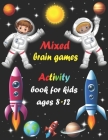 Mixed brain games: Activity book for kids ages 8-12 - Word Search, Sudoku, Trivia, Tic tac toe, Mazes and Coloring pages Cover Image