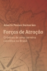 Forças de Atração: Crônicas de uma carreira científica no Brasil By Alberto P. Guimaraes Cover Image