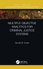 Multiple Objective Analytics for Criminal Justice Systems By Gerald W. Evans Cover Image