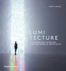 Lumitecture: Illuminating Interiors for Designers and Architects By Anna Yudina Cover Image