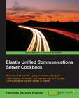 Elastix Unified Communications Server Cookbook Cover Image