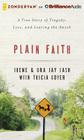 Plain Faith: A True Story of Tragedy, Loss, and Leaving the Amish Cover Image