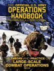 The Official US Army Operations Handbook: Current, Full-Size Edition: The Theory & Practice of Large-Scale Combat Operations - FM 3-0 By Carlile Media (Illustrator), U S Army Cover Image