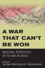 A War that Can’t Be Won: Binational Perspectives on the War on Drugs By Tony Payan (Editor), Kathleen Staudt (Editor), Z. Anthony Kruszewski (Editor) Cover Image