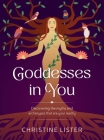 Goddesses in You: Discovering the myths and archetypes that are your reality By Christine Lister Cover Image