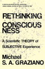 Rethinking Consciousness: A Scientific Theory of Subjective Experience By Michael S A. Graziano Cover Image