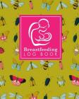 Breastfeeding Log Book: Baby Feeding And Diaper Log, Breastfeeding Book, Baby Feeding Notebook, Breastfeeding Log, Cute Insects & Bugs Cover Cover Image