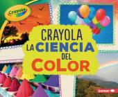 Crayola (R) La Ciencia del Color (Crayola (R) Science of Color) By Mari C. Schuh Cover Image