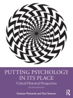 Putting Psychology in its Place: Critical Historical Perspectives By Graham Richards, Paul Stenner Cover Image