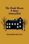 The Dark House A Knot Unravelled By Georg Manville Fenn Cover Image