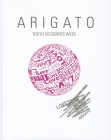 Arigato: Tokyo Designers Week By Design Association Npo Cover Image