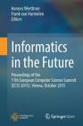 Informatics in the Future: Proceedings of the 11th European Computer Science Summit (Ecss 2015), Vienna, October 2015 Cover Image