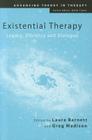 Existential Therapy: Legacy, Vibrancy and Dialogue (Advancing Theory in Therapy) By Laura Barnett (Editor), Greg Madison (Editor) Cover Image