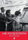 Ask No Questions By Eva Collins Cover Image