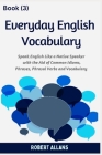 Everyday English Vocabulary (Book - 3): Speak English Like a Native Speaker with the Aid of Common Idioms, Phrases, Phrasal Verbs and Vocabulary Cover Image