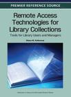Remote Access Technologies for Library Collections: Tools for Library Users and Managers (Premier Reference Source) By Diane M. Fulkerson (Editor) Cover Image