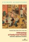 Anthropology of Family Food Practices: Constraints, Adjustments, Innovations (L'Europe Alimentaire / European Food Issues / Europa Aliment #14) Cover Image