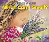 What Can I Smell? (These Are My Senses) By Joanna Issa Cover Image