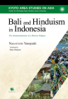 Bali and Hinduism in Indonesia: The Institutionalization of a Minority Religion (Kyoto Area Studies on Asia) By Yasuyuki Nagafuchi, PhD Cover Image