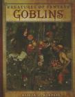 Goblins (Creatures of Fantasy) By Alicia Z. Klepeis Cover Image