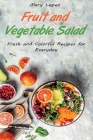 Fruit and Vegetable Salad: Fresh and Colorful Recipes for Everyday Cover Image