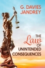 The Law of Unintended Consequences By G. Davies Jandrey Cover Image