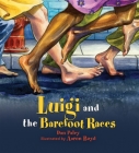 Luigi and the Barefoot Races By Dan Paley, Aaron Boyd (Illustrator) Cover Image