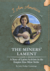 The Miners' Lament: A Story of Latina Activists in the Empire Zinc Mine Strike By Judy Dodge Cummings, Eric Freeberg (Illustrator) Cover Image