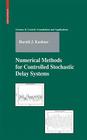 Numerical Methods for Controlled Stochastic Delay Systems (Systems & Control: Foundations & Applications) Cover Image