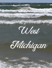 West Michigan: A Coffee Table Book of Photos By Sarah Monroe Cover Image
