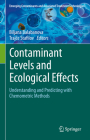 Contaminant Levels and Ecological Effects: Understanding and Predicting with Chemometric Methods By Biljana Balabanova (Editor), Trajče Stafilov (Editor) Cover Image