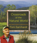Crossroads of the Natural World: Exploring North Carolina with Tom Earnhardt Cover Image