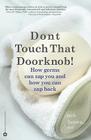 Don't Touch That Doorknob!: How Germs Can Zap You and How You Can Zap Back By Jack Brown, PhD Cover Image