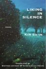 Liking in Silence: Poems of Kim Sa-In By Sa-In Kim, Susan Hwang (Translator), Brother Anthony Of Taizi (Translator) Cover Image