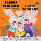 J'adore Partager I Love to Share: French English Bilingual Edition (French English Bilingual Collection) By Shelley Admont, Kidkiddos Books Cover Image