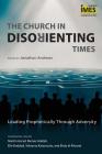 The Church in Disorienting Times: Leading Prophetically Through Adversity Cover Image