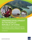 Greening Development in the People's Republic of China: A Dynamic Partnership with the Asian Development Bank Cover Image