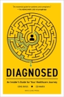 Diagnosed: An Insider's Guide for Your Healthcare Journey Cover Image