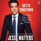 Get It Together: Troubling Tales from the Liberal Fringe Cover Image