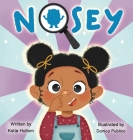 Nosey By Katie Hallam, Danica Publico (Illustrator), Arlene Soto (Designed by) Cover Image