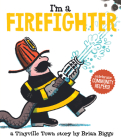 I'm a Firefighter (A Tinyville Town Book) By Brian Biggs Cover Image