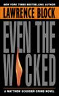 Even the Wicked (Matthew Scudder Series #13) By Lawrence Block Cover Image