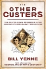 The Other Custers: Tom, Boston, Nevin, and Maggie in the Shadow of George Armstrong Custer Cover Image