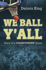 We Ball Y'All: Diary of a Championship Quest Cover Image