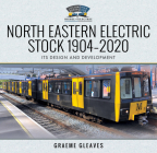North Eastern Electric Stock 1904-2020: Its Design and Development Cover Image