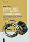 Optimized Equipment Lubrication: Conventional Lube, Oil Mist Technology and Full Standby Protection By Heinz Bloch Cover Image