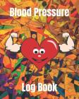 Blood Pressure Log Book/Blood Pressure Record Book: Health Monitor Tracking Blood Pressure, Weight, Heart Rate, Daily Activity, Notes (dose of the dru Cover Image